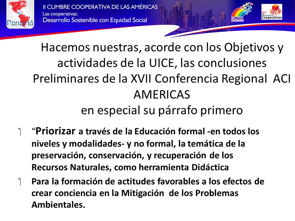 Hacemos nuestras, acorde con los Objetivos y actividades de la UICE, las conclusiones Preliminares de la XVII Conferencia Regional ACI AMERICAS en especial su párrafo primero