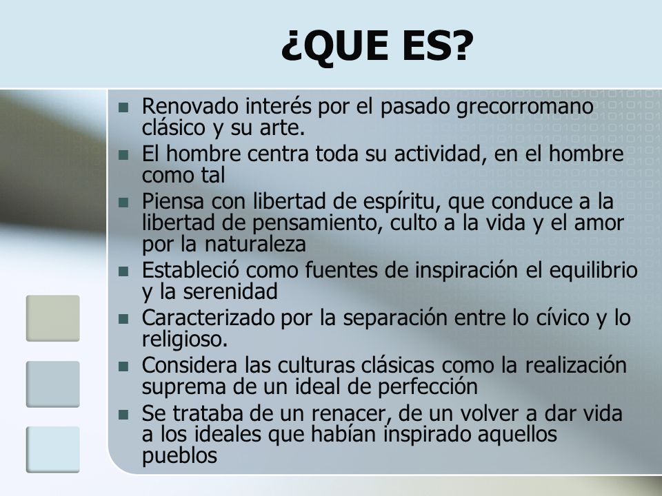 ¿QUE ES Renovado interés por el pasado grecorromano clásico y su arte. El hombre centra toda su actividad, en el hombre como tal.