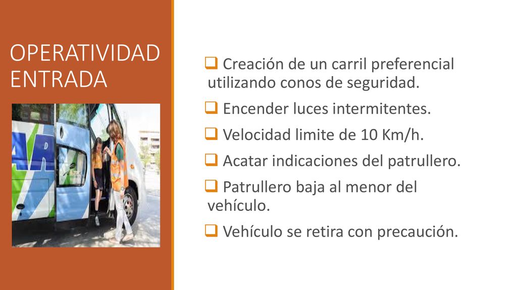 OPERATIVIDAD ENTRADA Creación de un carril preferencial utilizando conos de seguridad. Encender luces intermitentes.
