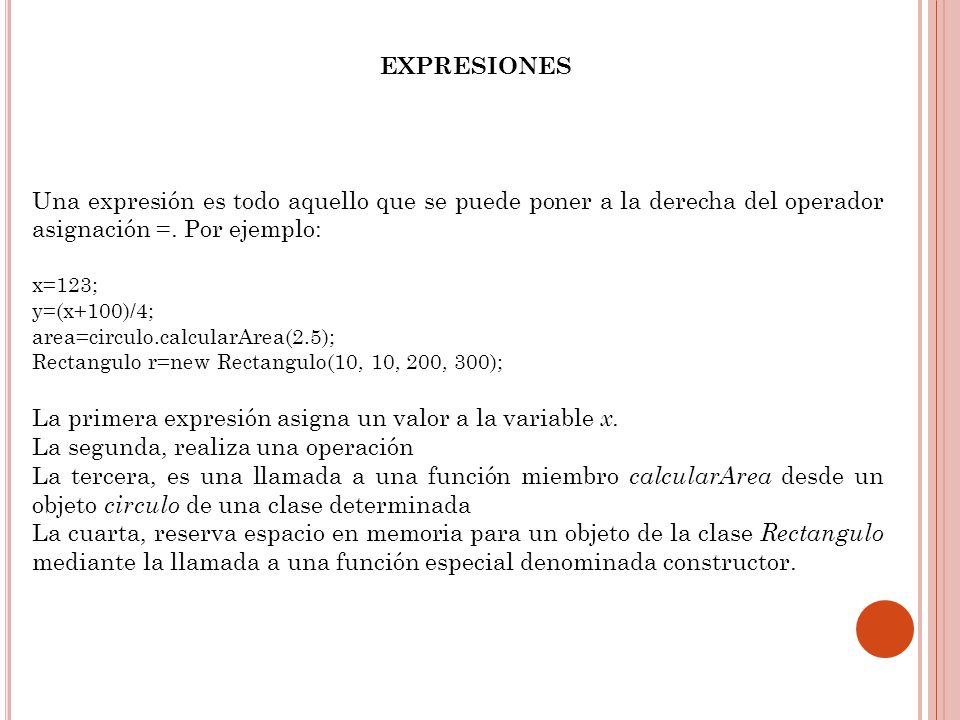 La primera expresión asigna un valor a la variable x.