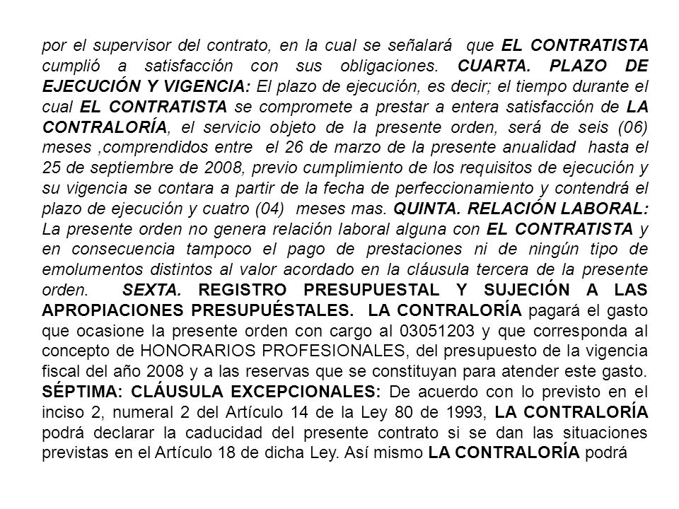 por el supervisor del contrato, en la cual se señalará que EL CONTRATISTA cumplió a satisfacción con sus obligaciones.