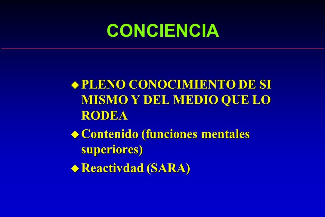CONCIENCIA PLENO CONOCIMIENTO DE SI MISMO Y DEL MEDIO QUE LO RODEA