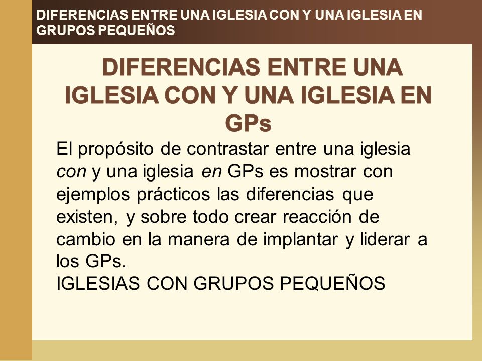 DIFERENCIAS ENTRE UNA IGLESIA CON Y UNA IGLESIA EN GPs