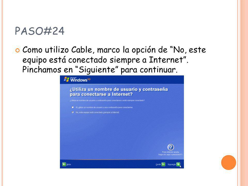 PASO#24 Como utilizo Cable, marco la opción de No, este equipo está conectado siempre a Internet .