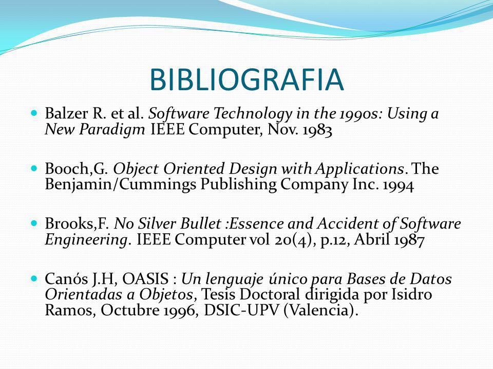 BIBLIOGRAFIA Balzer R. et al. Software Technology in the 1990s: Using a New Paradigm IEEE Computer, Nov