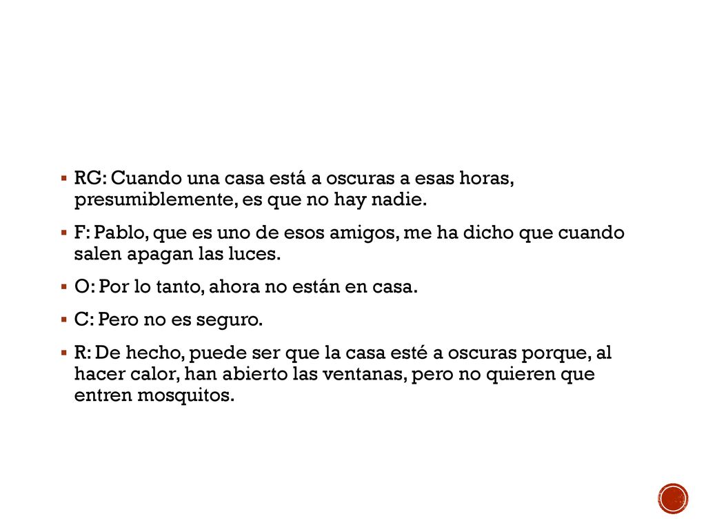 RG: Cuando una casa está a oscuras a esas horas, presumiblemente, es que no hay nadie.
