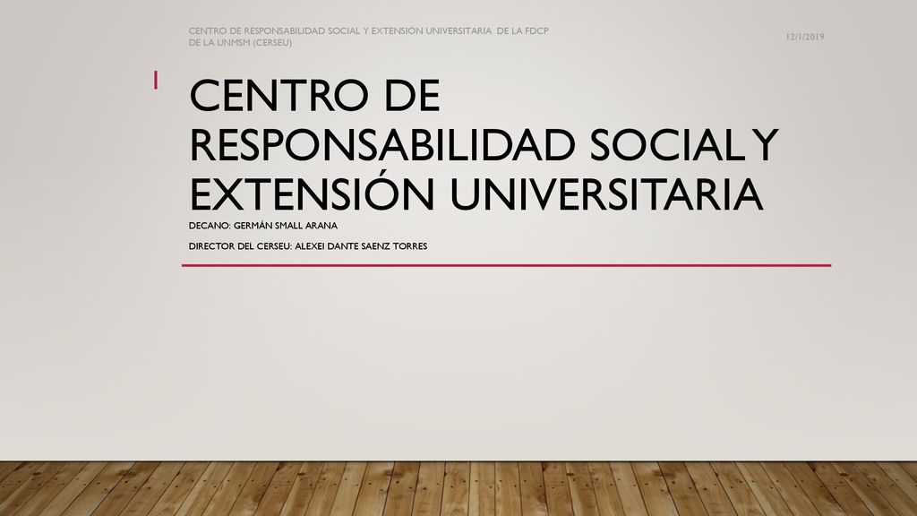 CENTRO DE RESPONSABILIDAD SOCIAL Y EXTENSIÓN UNIVERSITARIA DE LA FDCP DE LA UNMSM (CERSEU)