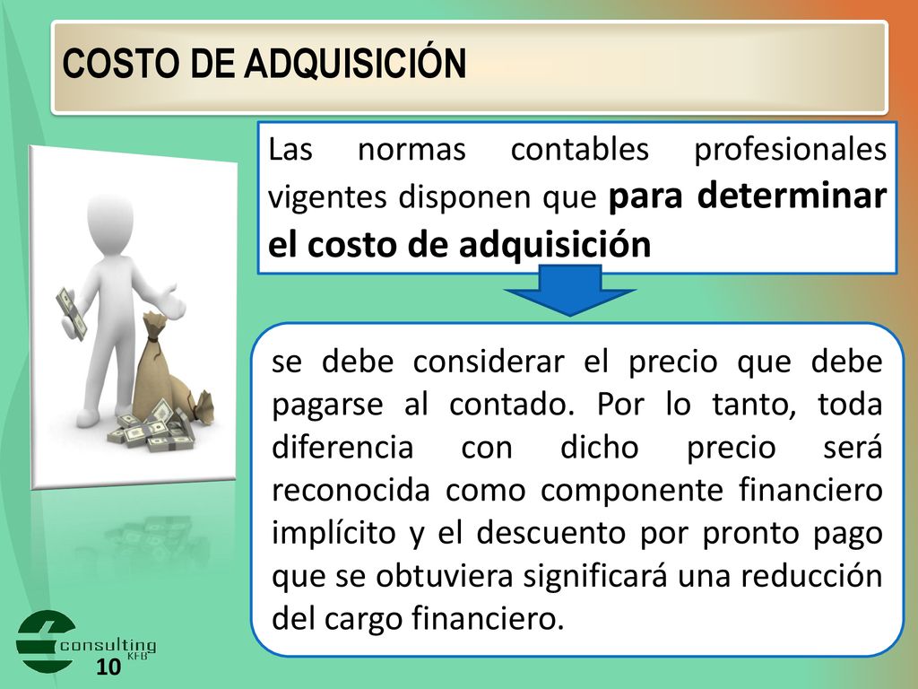 COSTO DE ADQUISICIÓN Las normas contables profesionales vigentes disponen que para determinar el costo de adquisición.