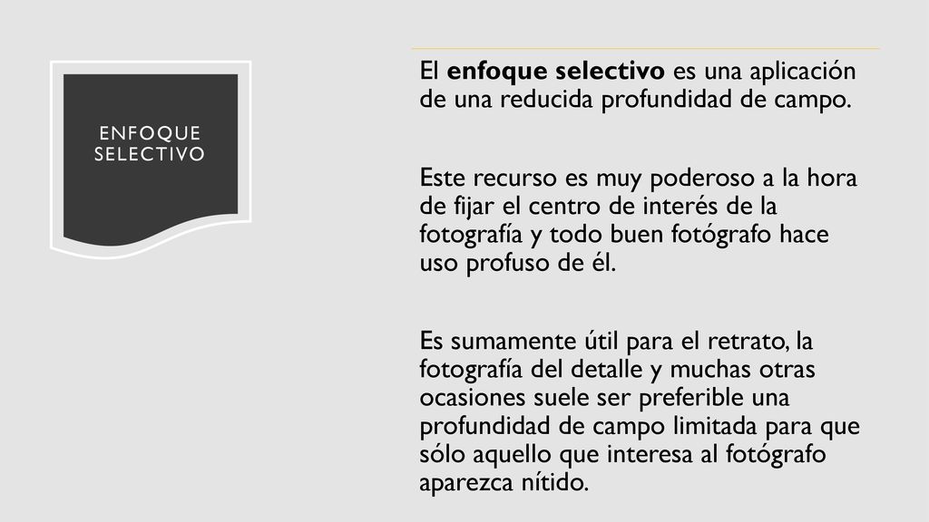 El enfoque selectivo es una aplicación de una reducida profundidad de campo.