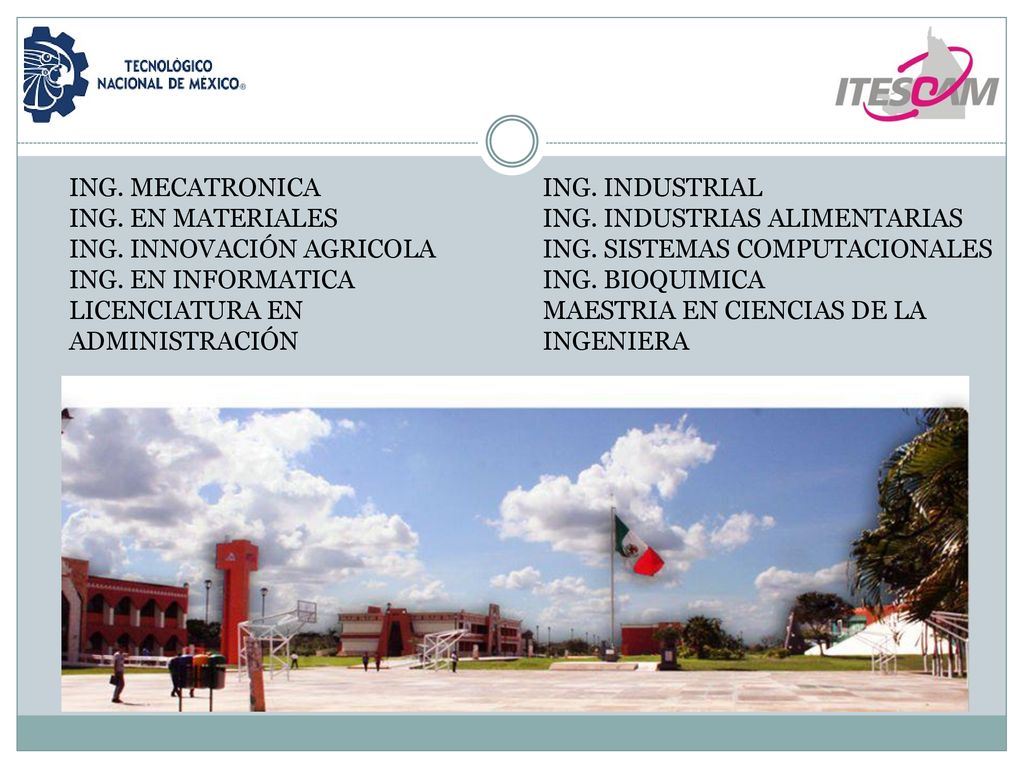 ING. MECATRONICA ING. EN MATERIALES. ING. INNOVACIÓN AGRICOLA. ING. EN INFORMATICA. LICENCIATURA EN ADMINISTRACIÓN.