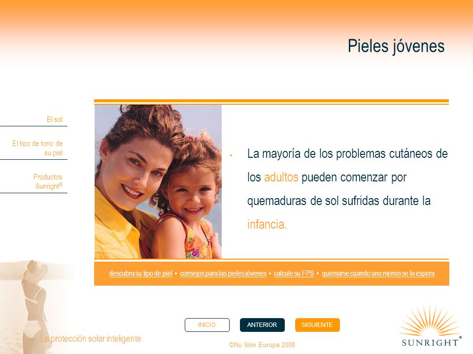 Pieles jóvenes La mayoría de los problemas cutáneos de los adultos pueden comenzar por quemaduras de sol sufridas durante la infancia.