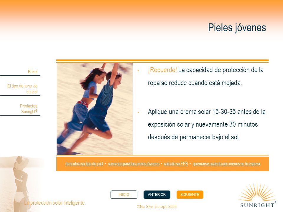 Pieles jóvenes ¡Recuerde! La capacidad de protección de la ropa se reduce cuando está mojada.