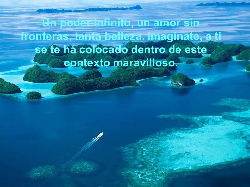 Un poder infinito, un amor sin fronteras, tanta belleza