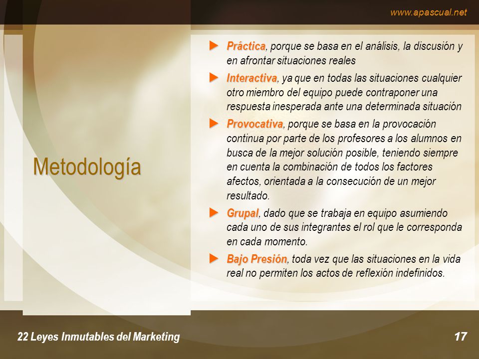 Práctica, porque se basa en el análisis, la discusión y en afrontar situaciones reales