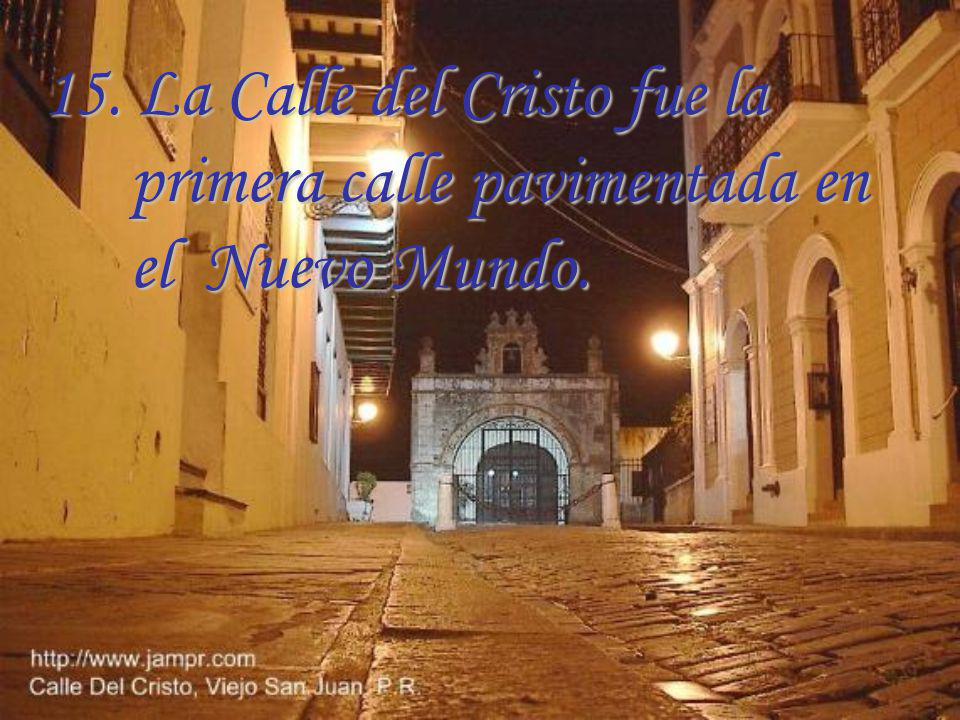 15. La Calle del Cristo fue la primera calle pavimentada en el Nuevo Mundo.