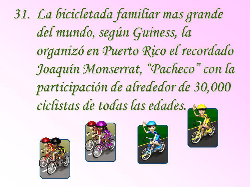 La bicicletada familiar mas grande del mundo, según Guiness, la organizó en Puerto Rico el recordado Joaquín Monserrat, Pacheco con la participación de alrededor de 30,000 ciclistas de todas las edades.