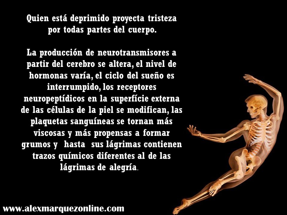 Quien está deprimido proyecta tristeza por todas partes del cuerpo.
