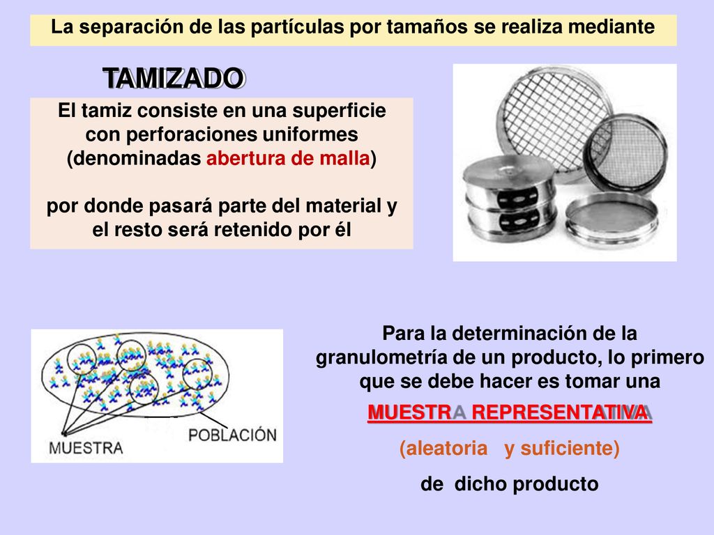 por donde pasará parte del material y el resto será retenido por él