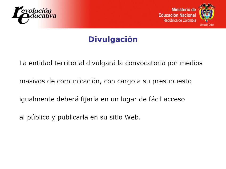 Divulgación La entidad territorial divulgará la convocatoria por medios. masivos de comunicación, con cargo a su presupuesto.