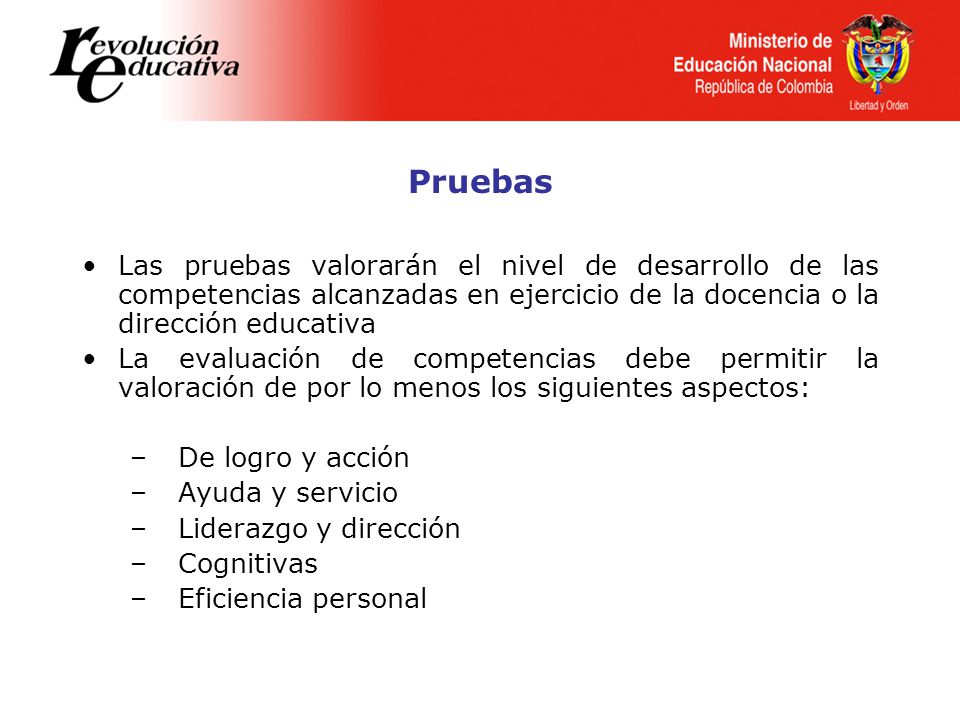 Pruebas Las pruebas valorarán el nivel de desarrollo de las competencias alcanzadas en ejercicio de la docencia o la dirección educativa.