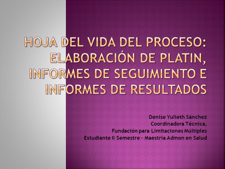 HOJA DEL VIDA DEL PROCESO: Elaboración de PLATIN, Informes de Seguimiento e Informes de Resultados
