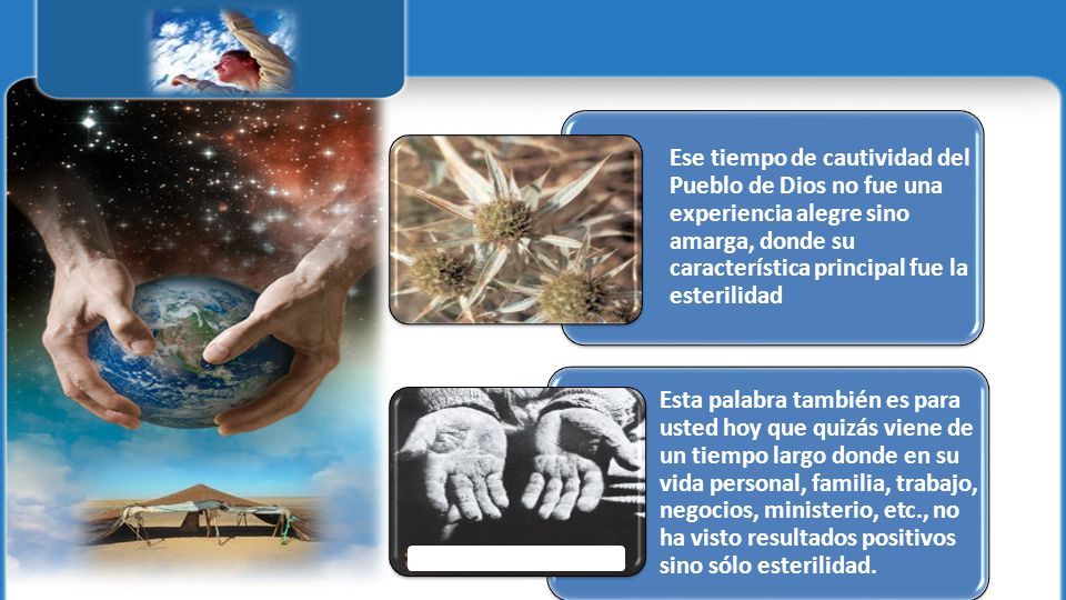 Ese tiempo de cautividad del Pueblo de Dios no fue una experiencia alegre sino amarga, donde su característica principal fue la esterilidad