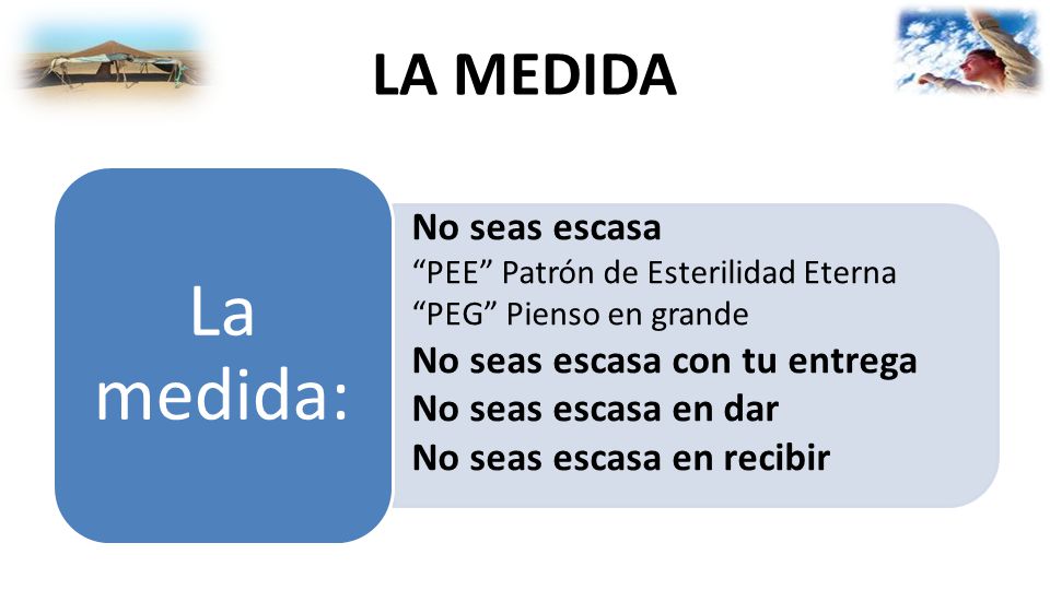 La medida: LA MEDIDA No seas escasa No seas escasa con tu entrega