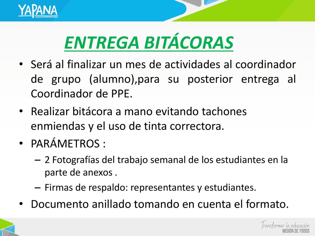 ENTREGA BITÁCORAS Será al finalizar un mes de actividades al coordinador de grupo (alumno),para su posterior entrega al Coordinador de PPE.
