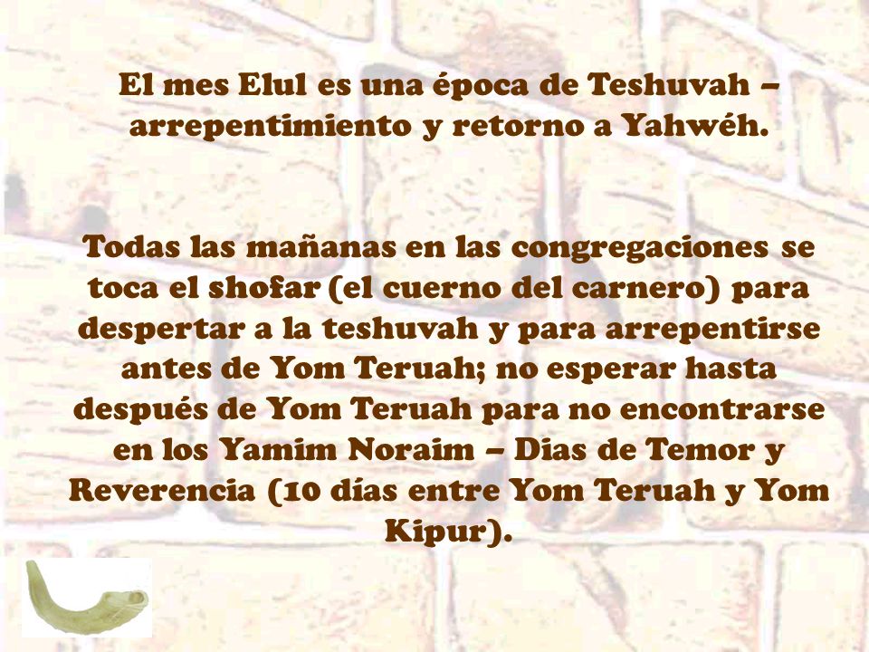 El mes Elul es una época de Teshuvah – arrepentimiento y retorno a Yahwéh.