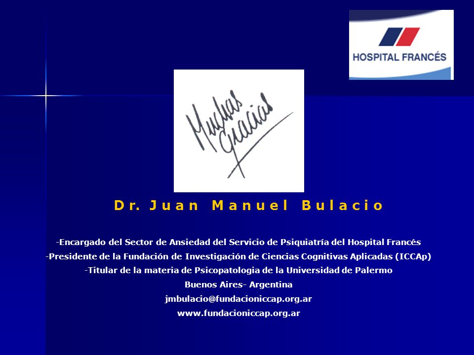 D r. J u a n M a n u e l B u l a c i o Encargado del Sector de Ansiedad del Servicio de Psiquiatría del Hospital Francés.