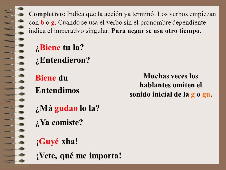Muchas veces los hablantes omiten el sonido inicial de la g o gu.