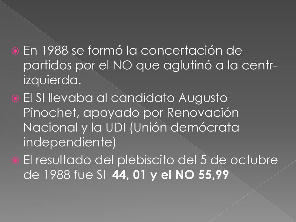 En 1988 se formó la concertación de partidos por el NO que aglutinó a la centr-izquierda.