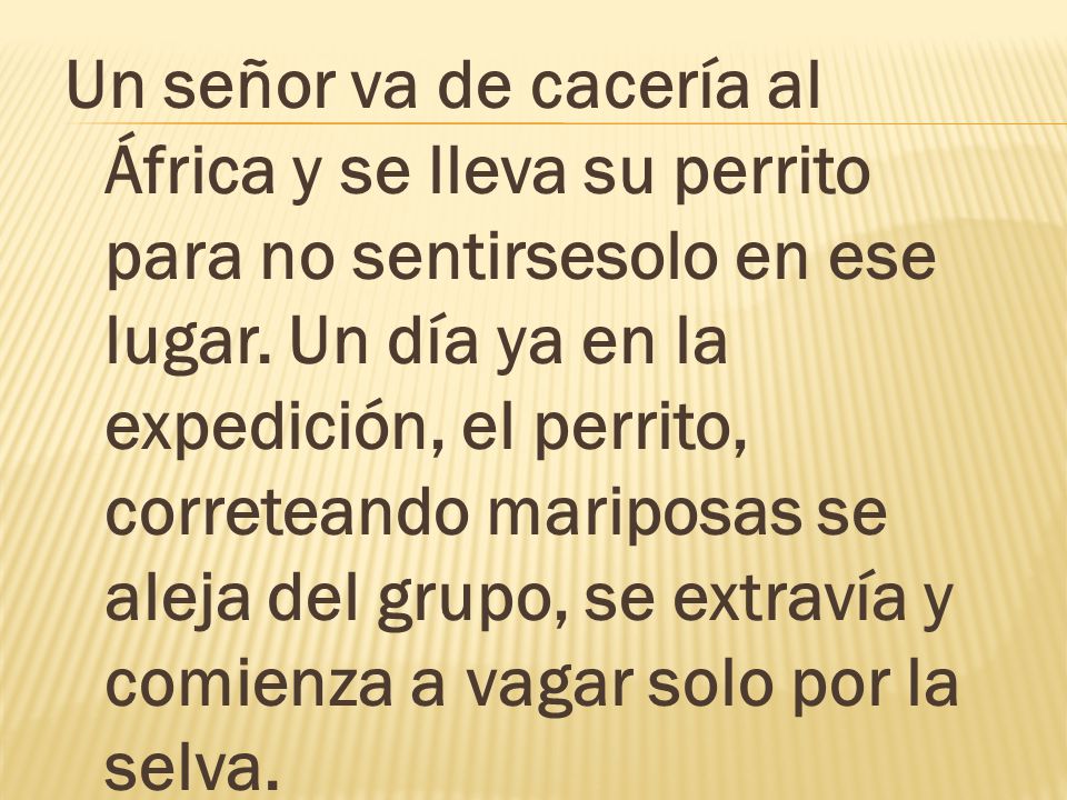 Un señor va de cacería al África y se lleva su perrito para no sentirsesolo en ese lugar.