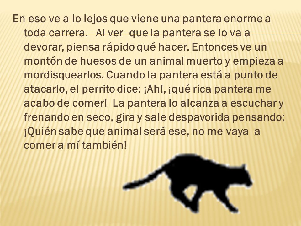 En eso ve a lo lejos que viene una pantera enorme a toda carrera
