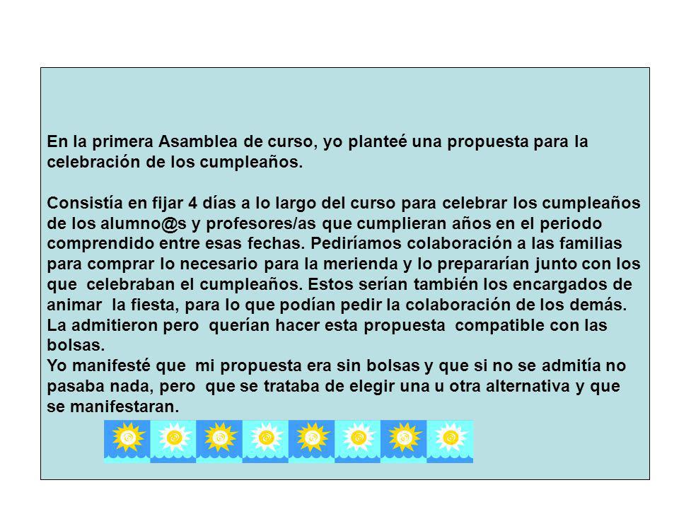 En la primera Asamblea de curso, yo planteé una propuesta para la