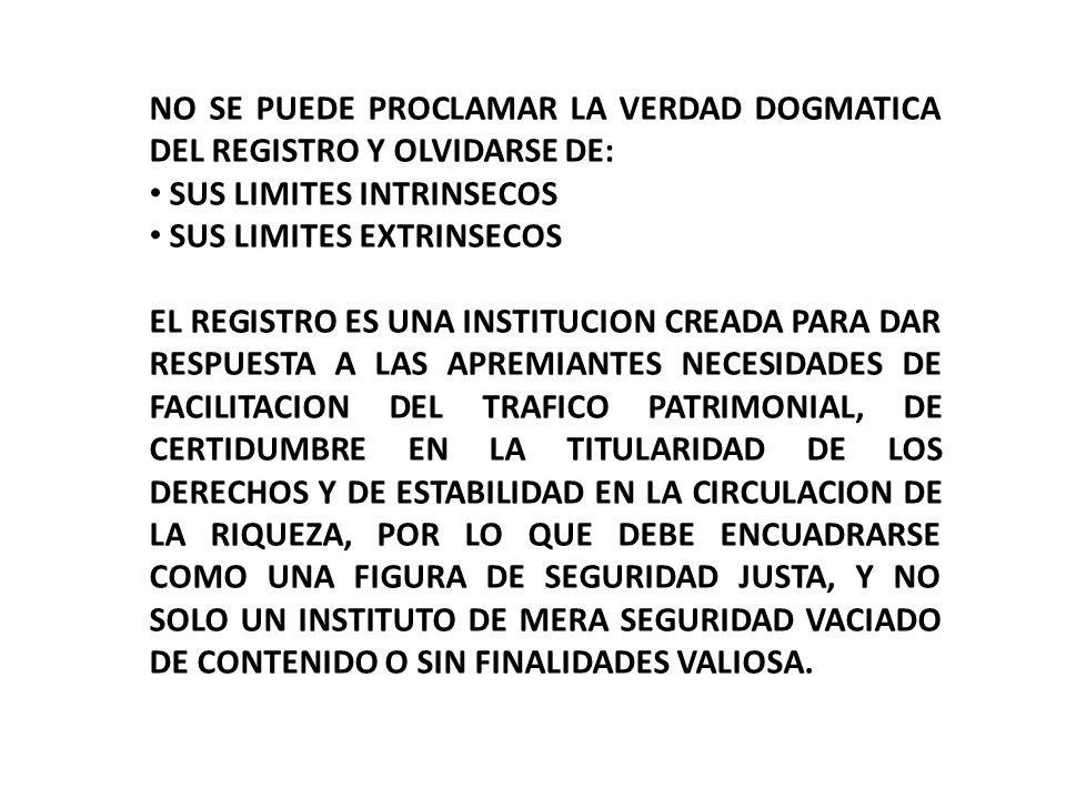 NO SE PUEDE PROCLAMAR LA VERDAD DOGMATICA DEL REGISTRO Y OLVIDARSE DE:
