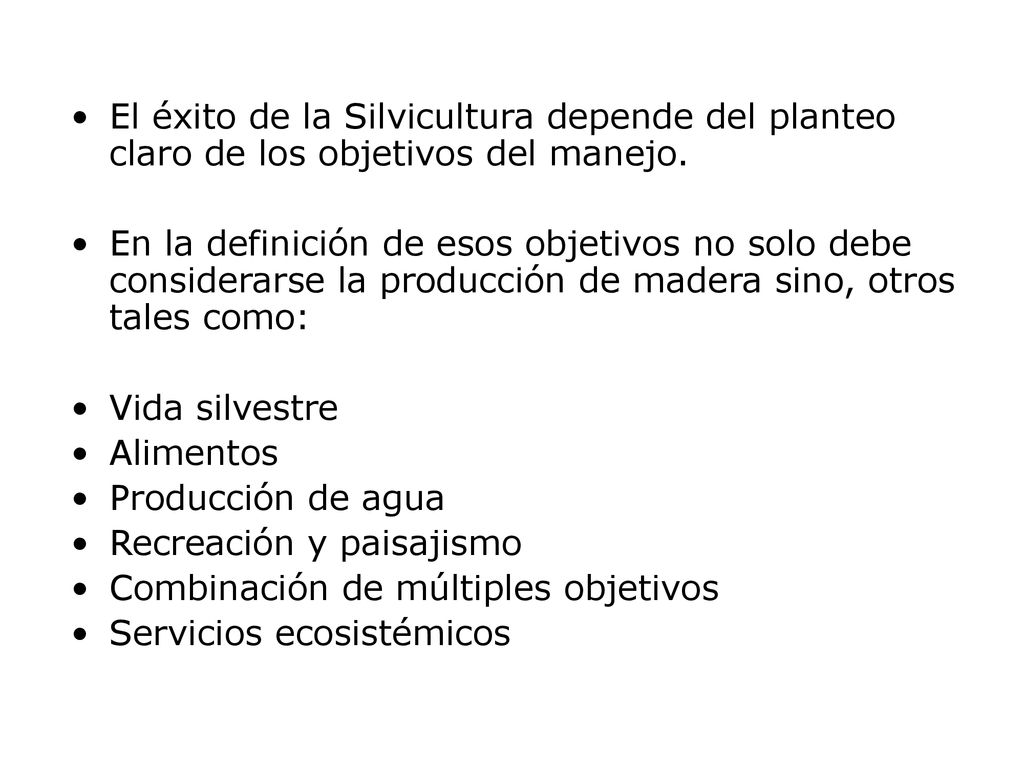 El éxito de la Silvicultura depende del planteo claro de los objetivos del manejo.