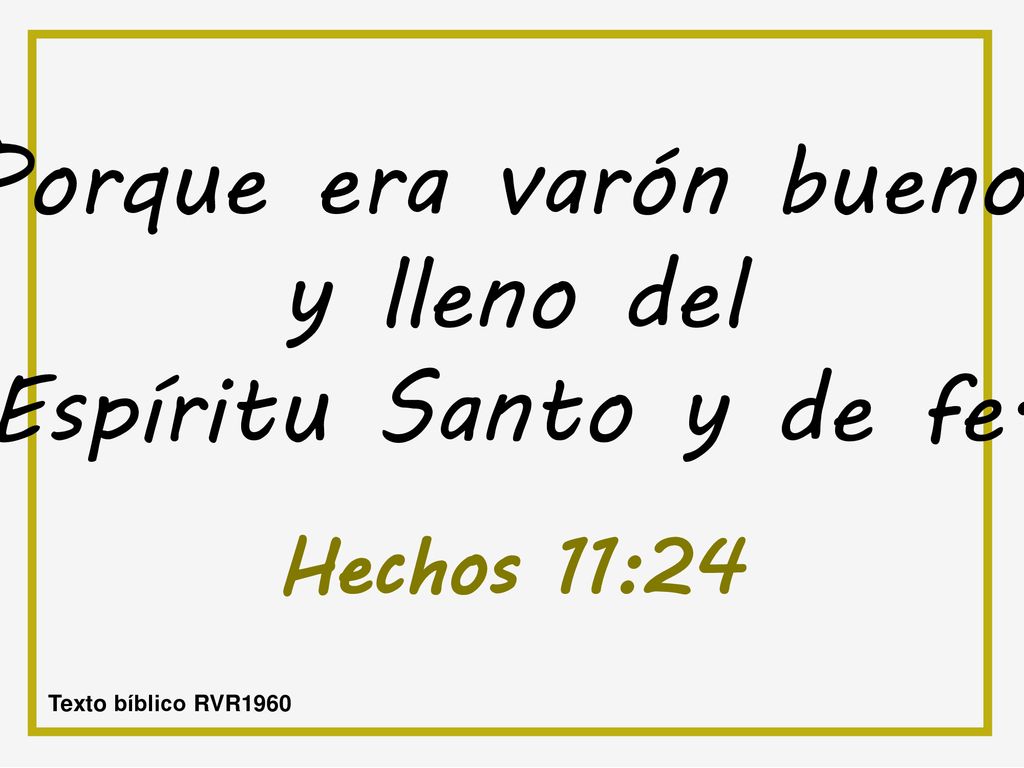 Porque era varón bueno, y lleno del Espíritu Santo y de fe.