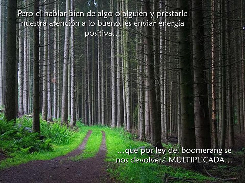 …que por ley del boomerang se nos devolverá MULTIPLICADA…