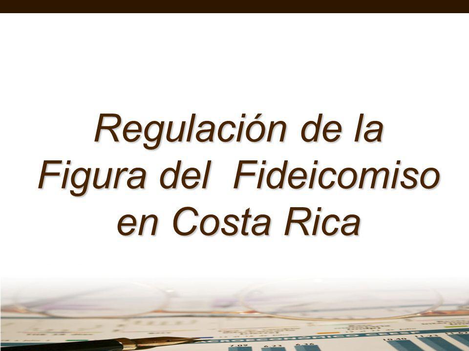 Regulación de la Figura del Fideicomiso en Costa Rica