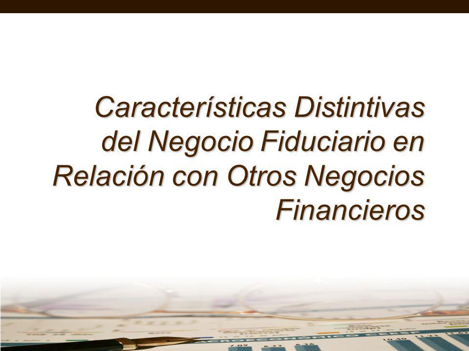 Características Distintivas del Negocio Fiduciario en Relación con Otros Negocios Financieros