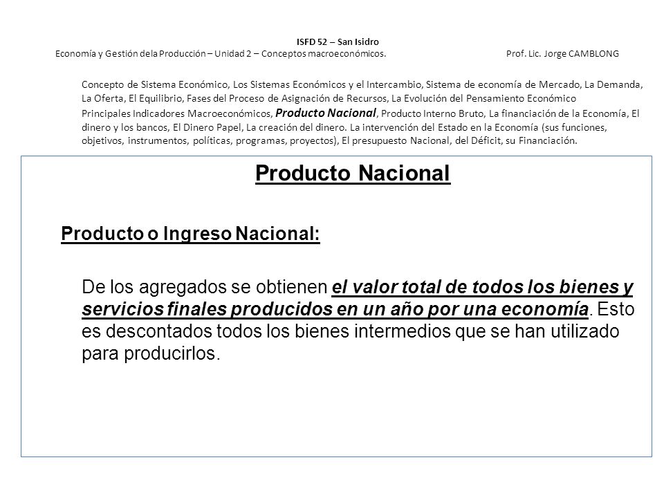 Producto Nacional Producto o Ingreso Nacional: