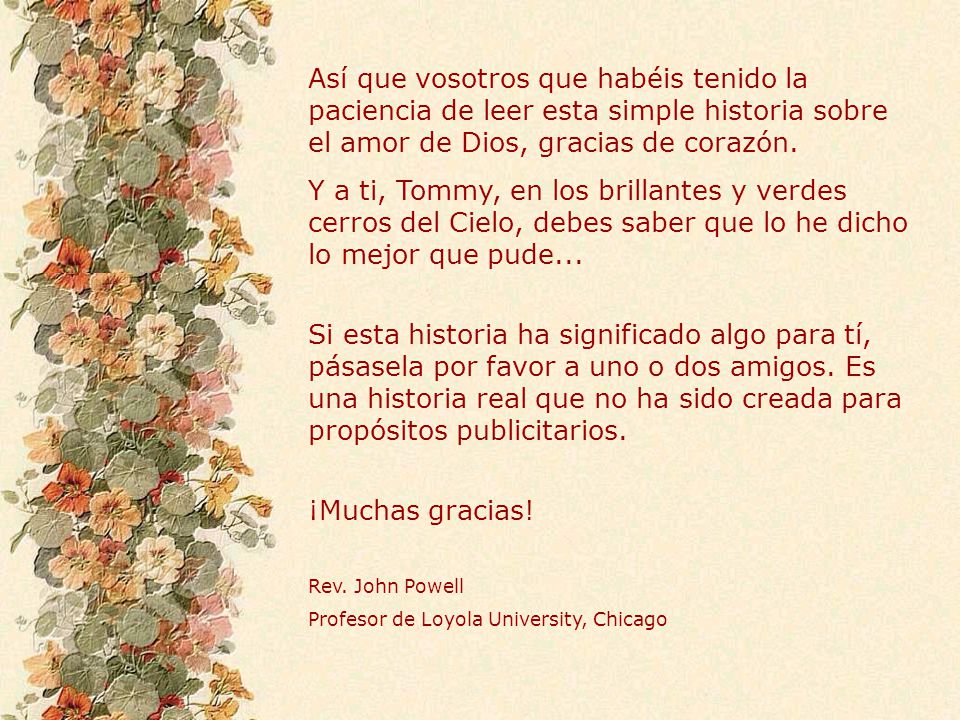 Así que vosotros que habéis tenido la paciencia de leer esta simple historia sobre el amor de Dios, gracias de corazón.