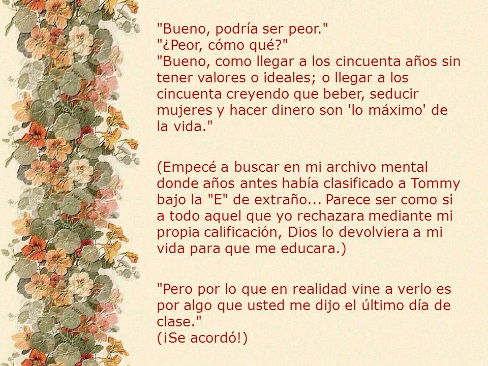 Bueno, podría ser peor. ¿Peor, cómo qué
