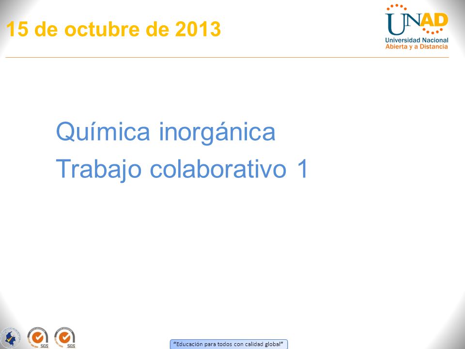 15 de octubre de 2013 Química inorgánica Trabajo colaborativo 1