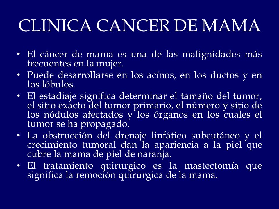CLINICA CANCER DE MAMA El cáncer de mama es una de las malignidades más frecuentes en la mujer.