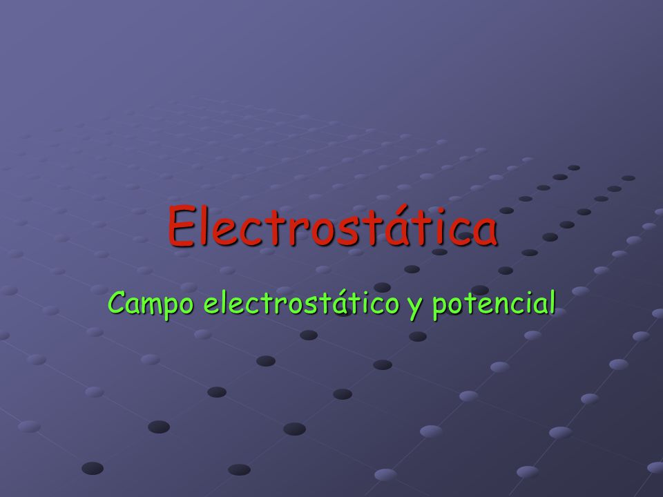 Campo electrostático y potencial