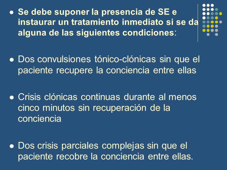 Se debe suponer la presencia de SE e instaurar un tratamiento inmediato si se da alguna de las siguientes condiciones: