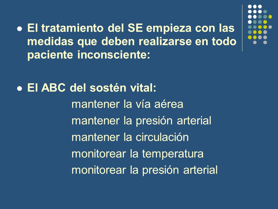 El tratamiento del SE empieza con las medidas que deben realizarse en todo paciente inconsciente: