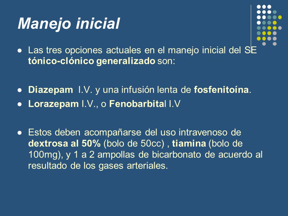 Manejo inicial Las tres opciones actuales en el manejo inicial del SE tónico-clónico generalizado son: